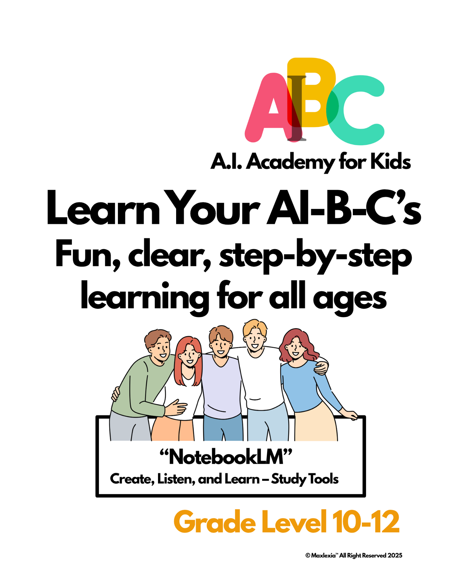 AI-B-C "NotebookLM~ "Create, Listen, Learn Study Tools" Grades 10-12