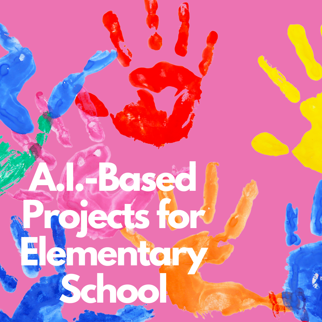 A.I.- Based Projects and Tutorials for Elementary School