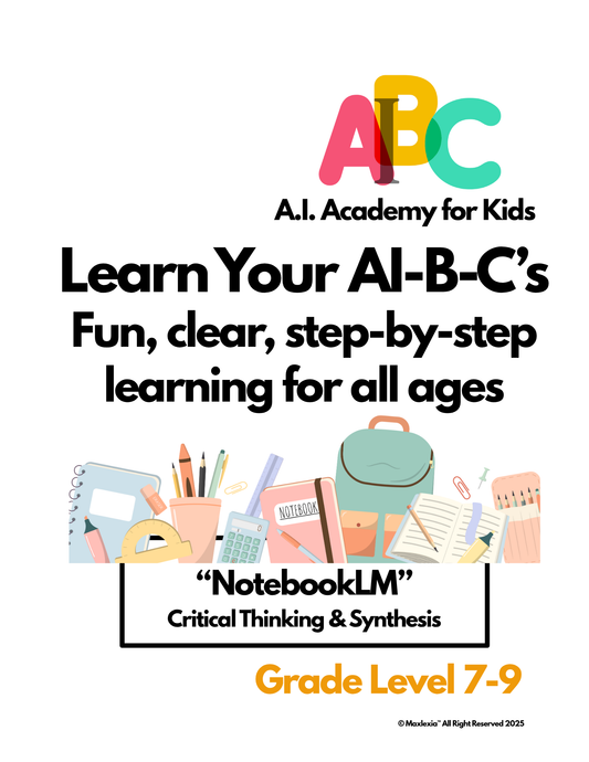 AI-B-C NotebookLM~ "Critical Thinking & Synthesis" Grades 7-9 Workbook