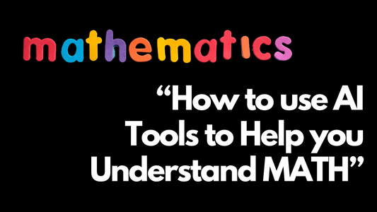 "How to use AI Tools to help you Understand Math"