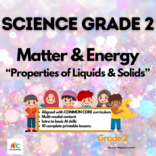 AI-B-C™ Science Grade 2 Common Core Edition~ "Matter & Energy" Properties of Liquids and Solids